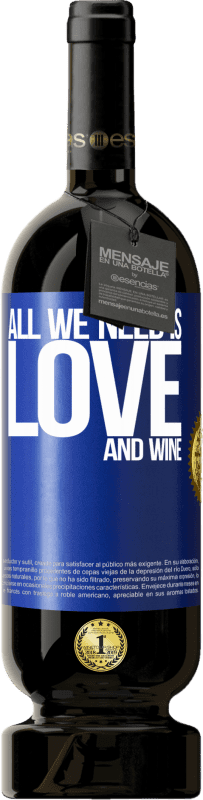 49,95 € Kostenloser Versand | Rotwein Premium Ausgabe MBS® Reserve All we need is love and wine Blaue Markierung. Anpassbares Etikett Reserve 12 Monate Ernte 2014 Tempranillo