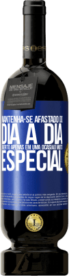 49,95 € Envio grátis | Vinho tinto Edição Premium MBS® Reserva Mantenha-se afastado do dia a dia. Aberto apenas em uma ocasião muito especial Etiqueta Azul. Etiqueta personalizável Reserva 12 Meses Colheita 2014 Tempranillo