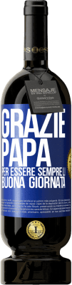 49,95 € Spedizione Gratuita | Vino rosso Edizione Premium MBS® Riserva Grazie papà, per essere sempre lì. Buona giornata Etichetta Blu. Etichetta personalizzabile Riserva 12 Mesi Raccogliere 2015 Tempranillo