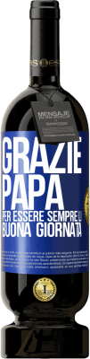 49,95 € Spedizione Gratuita | Vino rosso Edizione Premium MBS® Riserva Grazie papà, per essere sempre lì. Buona giornata Etichetta Blu. Etichetta personalizzabile Riserva 12 Mesi Raccogliere 2016 Tempranillo