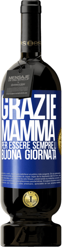 49,95 € Spedizione Gratuita | Vino rosso Edizione Premium MBS® Riserva Grazie mamma, per essere sempre lì. Buona giornata Etichetta Blu. Etichetta personalizzabile Riserva 12 Mesi Raccogliere 2015 Tempranillo