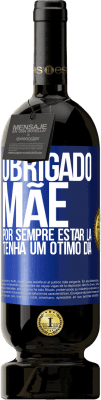 49,95 € Envio grátis | Vinho tinto Edição Premium MBS® Reserva Obrigado mãe, por sempre estar lá. Tenha um ótimo dia Etiqueta Azul. Etiqueta personalizável Reserva 12 Meses Colheita 2014 Tempranillo