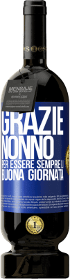 49,95 € Spedizione Gratuita | Vino rosso Edizione Premium MBS® Riserva Grazie nonno, per essere sempre lì. Buona giornata Etichetta Blu. Etichetta personalizzabile Riserva 12 Mesi Raccogliere 2015 Tempranillo