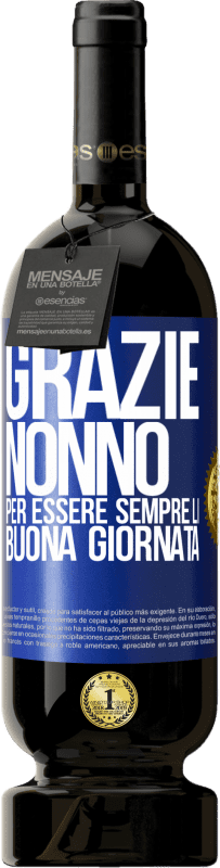 49,95 € Spedizione Gratuita | Vino rosso Edizione Premium MBS® Riserva Grazie nonno, per essere sempre lì. Buona giornata Etichetta Blu. Etichetta personalizzabile Riserva 12 Mesi Raccogliere 2015 Tempranillo