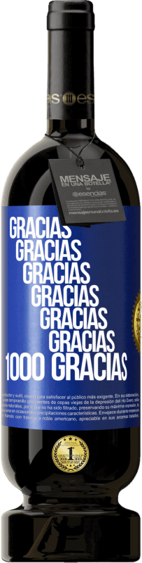 49,95 € Envío gratis | Vino Tinto Edición Premium MBS® Reserva Gracias, Gracias, Gracias, Gracias, Gracias, Gracias 1000 Gracias! Etiqueta Azul. Etiqueta personalizable Reserva 12 Meses Cosecha 2015 Tempranillo