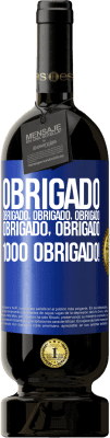 49,95 € Envio grátis | Vinho tinto Edição Premium MBS® Reserva Obrigado, obrigado, obrigado, obrigado, obrigado, obrigado 1000 obrigado! Etiqueta Azul. Etiqueta personalizável Reserva 12 Meses Colheita 2016 Tempranillo
