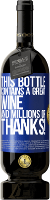 49,95 € Free Shipping | Red Wine Premium Edition MBS® Reserve This bottle contains a great wine and millions of THANKS! Blue Label. Customizable label Reserve 12 Months Harvest 2016 Tempranillo