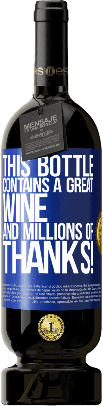 49,95 € Бесплатная доставка | Красное вино Premium Edition MBS® Бронировать Эта бутылка содержит отличное вино и миллионы СПАСИБО! Синяя метка. Настраиваемая этикетка Бронировать 12 Месяцы Урожай 2014 Tempranillo