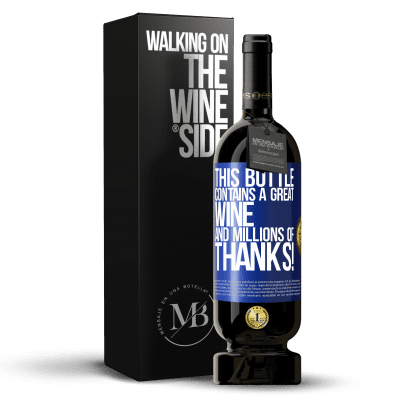 «This bottle contains a great wine and millions of THANKS!» Premium Edition MBS® Reserve