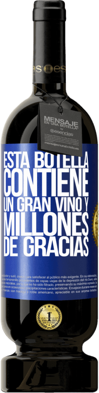 49,95 € Envío gratis | Vino Tinto Edición Premium MBS® Reserva Esta botella contiene un gran vino y millones de GRACIAS! Etiqueta Azul. Etiqueta personalizable Reserva 12 Meses Cosecha 2015 Tempranillo