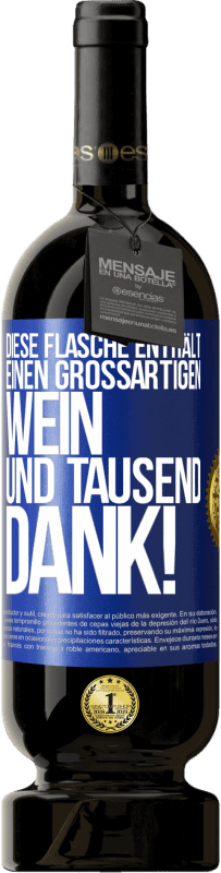 49,95 € Kostenloser Versand | Rotwein Premium Ausgabe MBS® Reserve Diese Flasche enthält einen großartigen Wein und tausend DANK! Blaue Markierung. Anpassbares Etikett Reserve 12 Monate Ernte 2015 Tempranillo