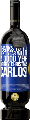 49,95 € Free Shipping | Red Wine Premium Edition MBS® Reserve Thanks to you next year will be a good year. Merry Christmas, Carlos! Blue Label. Customizable label Reserve 12 Months Harvest 2014 Tempranillo