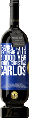 49,95 € Free Shipping | Red Wine Premium Edition MBS® Reserve Thanks to you next year will be a good year. Merry Christmas, Carlos! Blue Label. Customizable label Reserve 12 Months Harvest 2015 Tempranillo