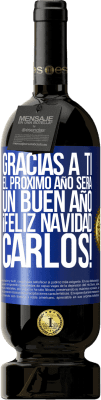 49,95 € Envío gratis | Vino Tinto Edición Premium MBS® Reserva Gracias a ti el próximo año será un buen año. Feliz Navidad, Carlos! Etiqueta Azul. Etiqueta personalizable Reserva 12 Meses Cosecha 2016 Tempranillo
