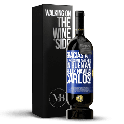 «Gracias a ti el próximo año será un buen año. Feliz Navidad, Carlos!» Edición Premium MBS® Reserva