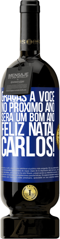 49,95 € Envio grátis | Vinho tinto Edição Premium MBS® Reserva Graças a você no próximo ano será um bom ano. Feliz Natal, Carlos! Etiqueta Azul. Etiqueta personalizável Reserva 12 Meses Colheita 2016 Tempranillo
