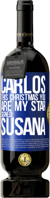 49,95 € 送料無料 | 赤ワイン プレミアム版 MBS® 予約する カルロス、このクリスマスはあなたが私のスターです。署名：スサナ 青いタグ. カスタマイズ可能なラベル 予約する 12 月 収穫 2014 Tempranillo