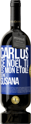 49,95 € Envoi gratuit | Vin rouge Édition Premium MBS® Réserve Carlos ce Noël tu es mon étoile. Signé: Susana Étiquette Bleue. Étiquette personnalisable Réserve 12 Mois Récolte 2015 Tempranillo