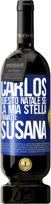 49,95 € Spedizione Gratuita | Vino rosso Edizione Premium MBS® Riserva Carlos, questo Natale sei la mia stella. Firmato: Susana Etichetta Blu. Etichetta personalizzabile Riserva 12 Mesi Raccogliere 2014 Tempranillo