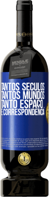 49,95 € Envio grátis | Vinho tinto Edição Premium MBS® Reserva Tantos séculos, tantos mundos, tanto espaço ... e correspondência Etiqueta Azul. Etiqueta personalizável Reserva 12 Meses Colheita 2015 Tempranillo