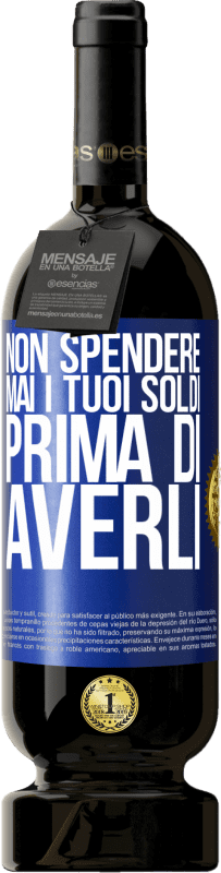 49,95 € Spedizione Gratuita | Vino rosso Edizione Premium MBS® Riserva Non spendere mai i tuoi soldi prima di averli Etichetta Blu. Etichetta personalizzabile Riserva 12 Mesi Raccogliere 2015 Tempranillo