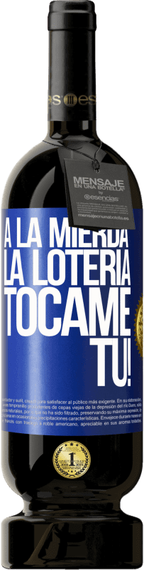 49,95 € Envío gratis | Vino Tinto Edición Premium MBS® Reserva A la mierda la lotería! Tócame Tú! Etiqueta Azul. Etiqueta personalizable Reserva 12 Meses Cosecha 2015 Tempranillo