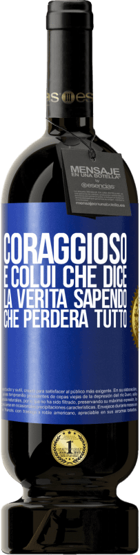 49,95 € Spedizione Gratuita | Vino rosso Edizione Premium MBS® Riserva Coraggioso è colui che dice la verità sapendo che perderà tutto Etichetta Blu. Etichetta personalizzabile Riserva 12 Mesi Raccogliere 2015 Tempranillo