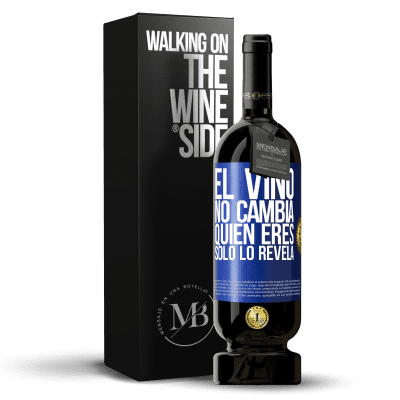 «El Vino no cambia quien eres. Sólo lo revela» Edición Premium MBS® Reserva