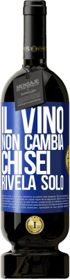 49,95 € Spedizione Gratuita | Vino rosso Edizione Premium MBS® Riserva Il vino non cambia chi sei. Rivela solo Etichetta Blu. Etichetta personalizzabile Riserva 12 Mesi Raccogliere 2015 Tempranillo