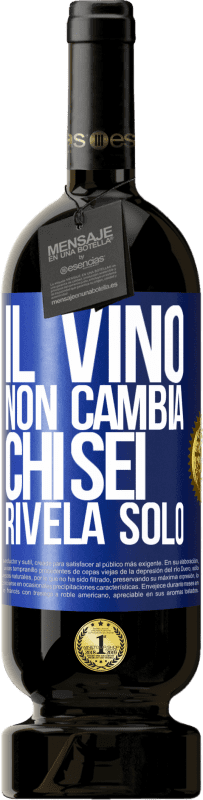 49,95 € Spedizione Gratuita | Vino rosso Edizione Premium MBS® Riserva Il vino non cambia chi sei. Rivela solo Etichetta Blu. Etichetta personalizzabile Riserva 12 Mesi Raccogliere 2015 Tempranillo