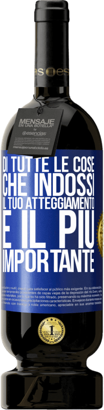 49,95 € Spedizione Gratuita | Vino rosso Edizione Premium MBS® Riserva Di tutte le cose che indossi, il tuo atteggiamento è il più importante Etichetta Blu. Etichetta personalizzabile Riserva 12 Mesi Raccogliere 2015 Tempranillo