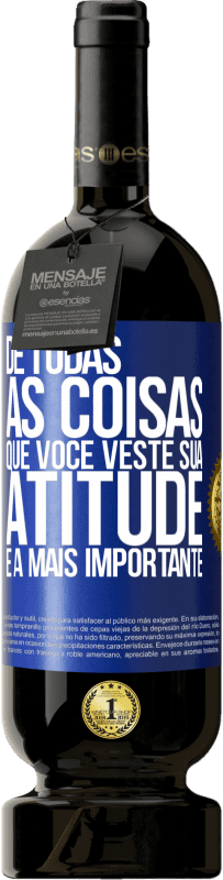 49,95 € Envio grátis | Vinho tinto Edição Premium MBS® Reserva De todas as coisas que você veste, sua atitude é a mais importante Etiqueta Azul. Etiqueta personalizável Reserva 12 Meses Colheita 2015 Tempranillo