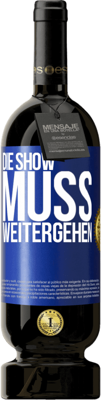 49,95 € Kostenloser Versand | Rotwein Premium Ausgabe MBS® Reserve Die Show muss weitergehen Blaue Markierung. Anpassbares Etikett Reserve 12 Monate Ernte 2015 Tempranillo