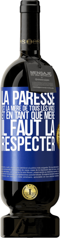 49,95 € Envoi gratuit | Vin rouge Édition Premium MBS® Réserve La paresse est la mère de tous les vices et en tant que mère, il faut la respecter Étiquette Bleue. Étiquette personnalisable Réserve 12 Mois Récolte 2015 Tempranillo