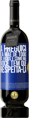 49,95 € Envio grátis | Vinho tinto Edição Premium MBS® Reserva A preguiça é a mãe de todos os vícios e, como mãe ... você tem que respeitá-la Etiqueta Azul. Etiqueta personalizável Reserva 12 Meses Colheita 2015 Tempranillo