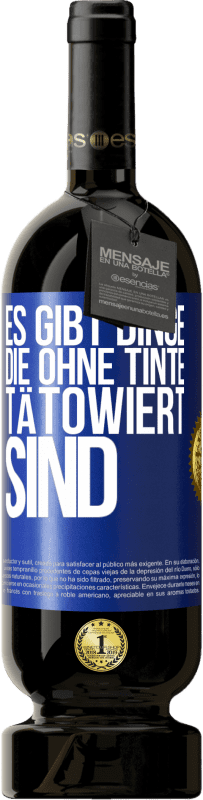 49,95 € Kostenloser Versand | Rotwein Premium Ausgabe MBS® Reserve Es gibt Dinge, die ohne Tinte tätowiert sind Blaue Markierung. Anpassbares Etikett Reserve 12 Monate Ernte 2015 Tempranillo