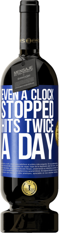 49,95 € 免费送货 | 红酒 高级版 MBS® 预订 甚至一个时钟也停止了一天两次的点击 蓝色标签. 可自定义的标签 预订 12 个月 收成 2016 Tempranillo