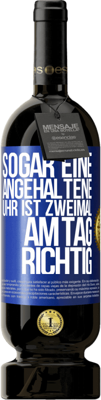 49,95 € Kostenloser Versand | Rotwein Premium Ausgabe MBS® Reserve Sogar eine angehaltene Uhr ist zweimal am Tag richtig Blaue Markierung. Anpassbares Etikett Reserve 12 Monate Ernte 2015 Tempranillo