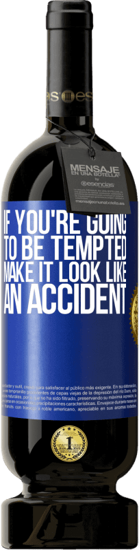 49,95 € 送料無料 | 赤ワイン プレミアム版 MBS® 予約する あなたが誘惑されるつもりなら、それを事故のように見せてください 青いタグ. カスタマイズ可能なラベル 予約する 12 月 収穫 2016 Tempranillo