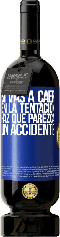 49,95 € Envío gratis | Vino Tinto Edición Premium MBS® Reserva Si vas a caer en la tentación, haz que parezca un accidente Etiqueta Azul. Etiqueta personalizable Reserva 12 Meses Cosecha 2015 Tempranillo