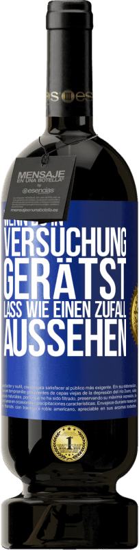 49,95 € Kostenloser Versand | Rotwein Premium Ausgabe MBS® Reserve Wenn du in Versuchung gerätst, lass wie einen Zufall aussehen Blaue Markierung. Anpassbares Etikett Reserve 12 Monate Ernte 2015 Tempranillo