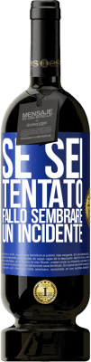 49,95 € Spedizione Gratuita | Vino rosso Edizione Premium MBS® Riserva Se sei tentato, fallo sembrare un incidente Etichetta Blu. Etichetta personalizzabile Riserva 12 Mesi Raccogliere 2014 Tempranillo