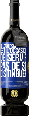 49,95 € Envoi gratuit | Vin rouge Édition Premium MBS® Réserve Le leadership est l'occasion de servir, pas de se distinguer Étiquette Bleue. Étiquette personnalisable Réserve 12 Mois Récolte 2014 Tempranillo