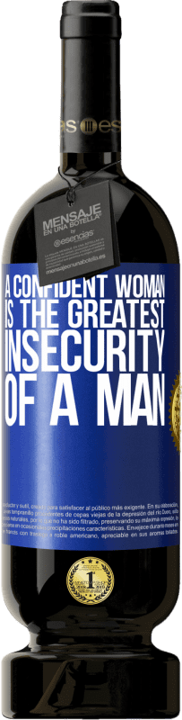 49,95 € Free Shipping | Red Wine Premium Edition MBS® Reserve A confident woman is the greatest insecurity of a man Blue Label. Customizable label Reserve 12 Months Harvest 2014 Tempranillo
