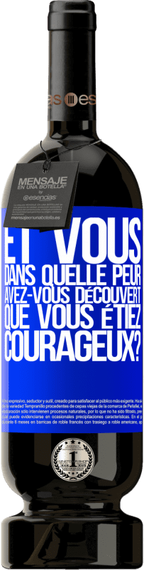 49,95 € Envoi gratuit | Vin rouge Édition Premium MBS® Réserve Et vous, dans quelle peur avez-vous découvert que vous étiez courageux? Étiquette Bleue. Étiquette personnalisable Réserve 12 Mois Récolte 2015 Tempranillo