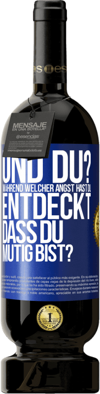 49,95 € Kostenloser Versand | Rotwein Premium Ausgabe MBS® Reserve Und du? Während welcher Angst hast du entdeckt, dass du mutig bist? Blaue Markierung. Anpassbares Etikett Reserve 12 Monate Ernte 2015 Tempranillo