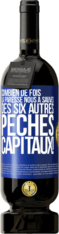 49,95 € Envoi gratuit | Vin rouge Édition Premium MBS® Réserve Combien de fois la paresse nous a sauvés des six autres péchés capitaux! Étiquette Bleue. Étiquette personnalisable Réserve 12 Mois Récolte 2015 Tempranillo