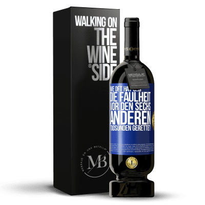 «Wie oft hat uns die Faulheit vor den sechs anderen Todsünden gerettet!» Premium Ausgabe MBS® Reserve