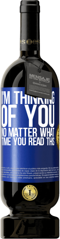 49,95 € 免费送货 | 红酒 高级版 MBS® 预订 我在想你...无论你什么时候读 蓝色标签. 可自定义的标签 预订 12 个月 收成 2016 Tempranillo