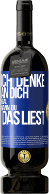 49,95 € Kostenloser Versand | Rotwein Premium Ausgabe MBS® Reserve Ich denke an dich. Egal, wann du das liest Blaue Markierung. Anpassbares Etikett Reserve 12 Monate Ernte 2014 Tempranillo